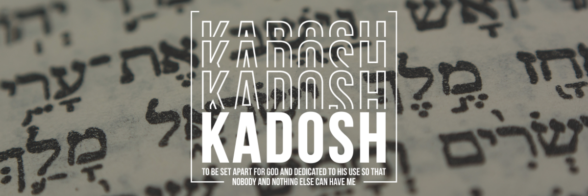 Kadosh Set Apart For God