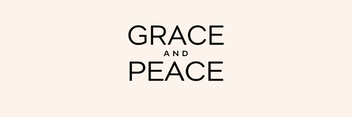Grace and Peace
