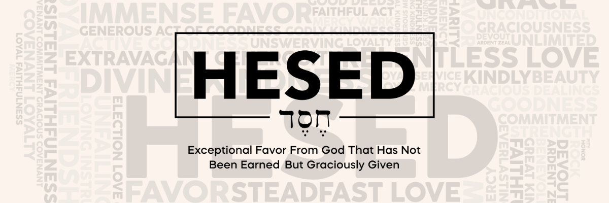 Hesed Exceptional Favor