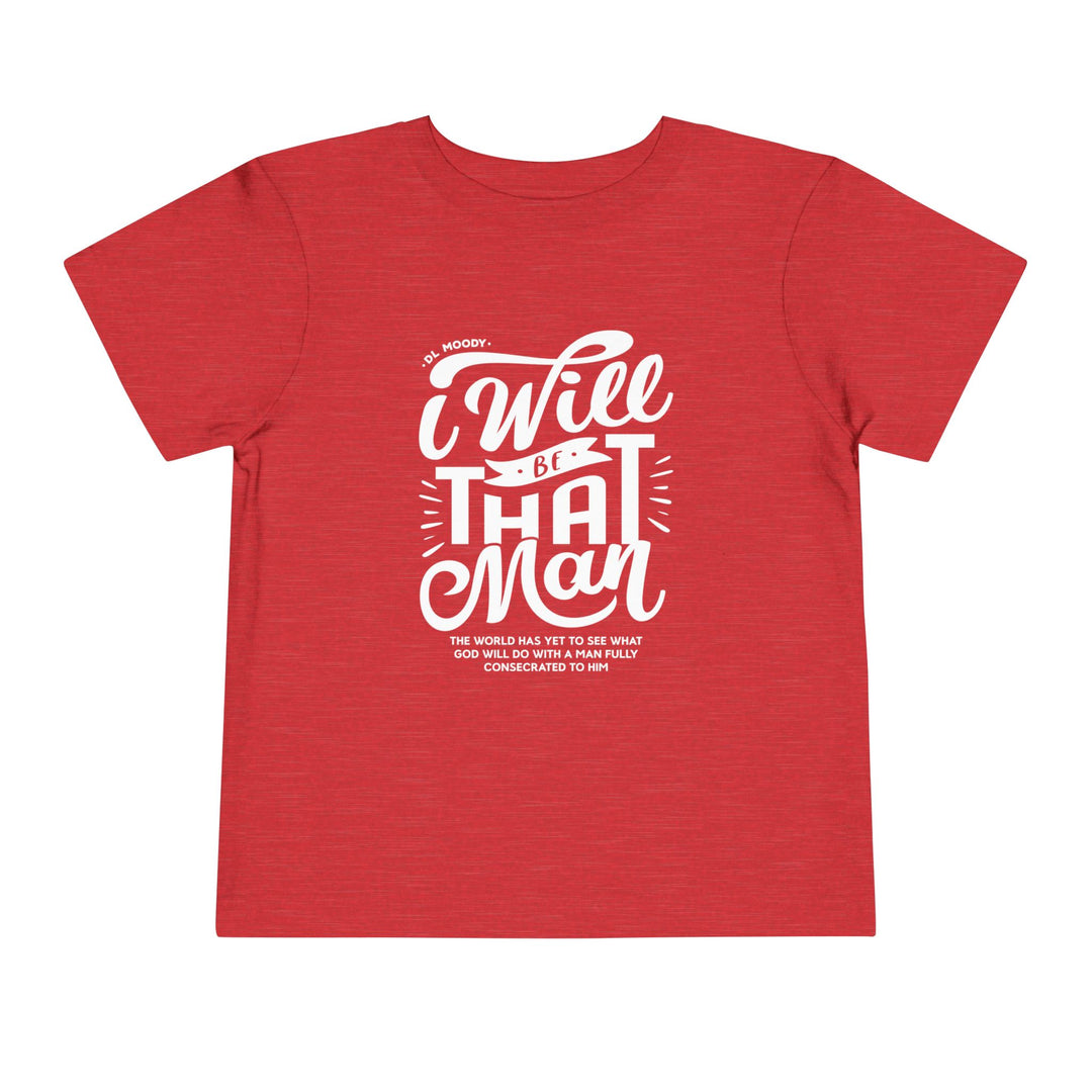 D.L. Moody's I Will Be That Man Toddler Tee Kids clothes Heather Red 2T