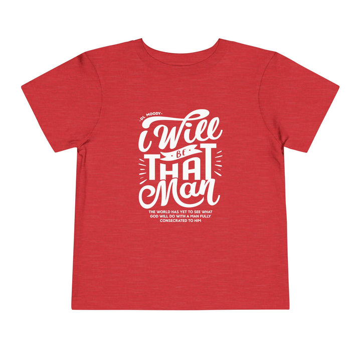 D.L. Moody's I Will Be That Man Toddler Tee Kids clothes Heather Red 2T
