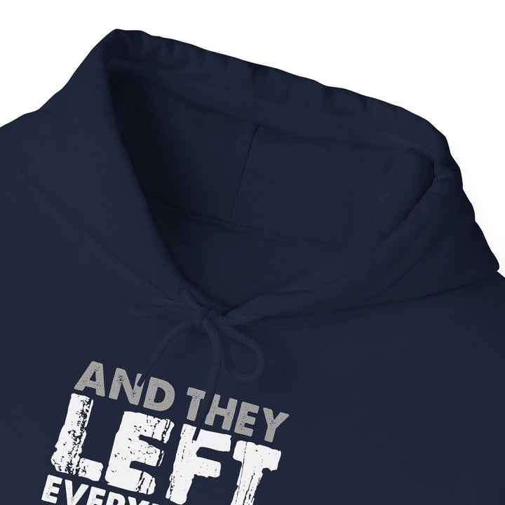 Left Everything Hoodie Hoodie   
