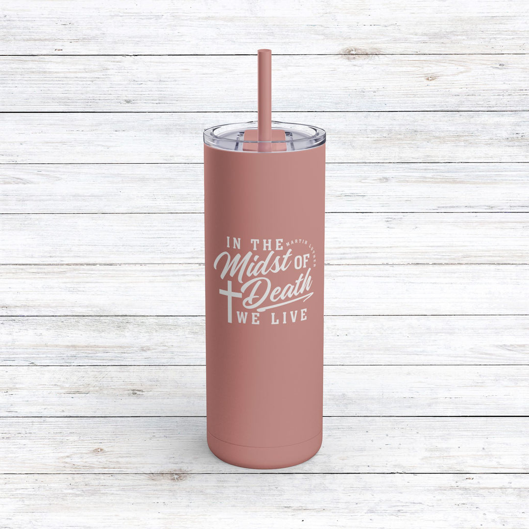 Christian Tumbler Martin Luther's Midst of Death Mug Dusty Rose 20oz Matte