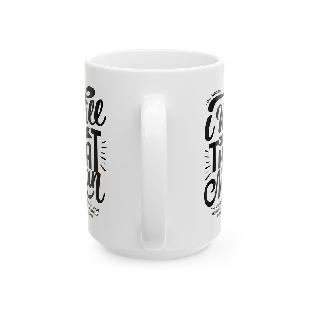 Christian Coffee Mug D.L. Moody's I Will Be That Man Ceramic Mug