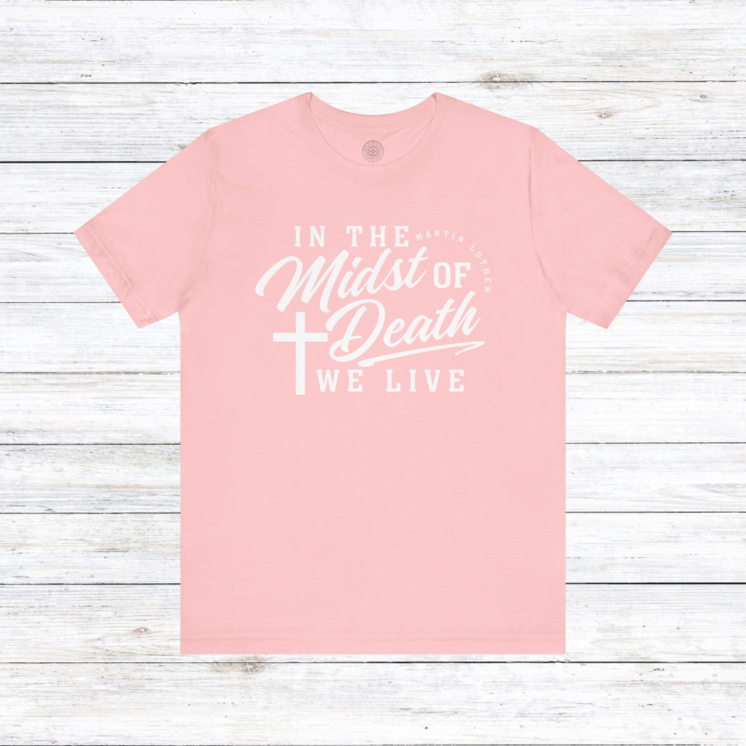 Martin Luther's In Midst of Death Unisex T-Shirt T-Shirt Pink S