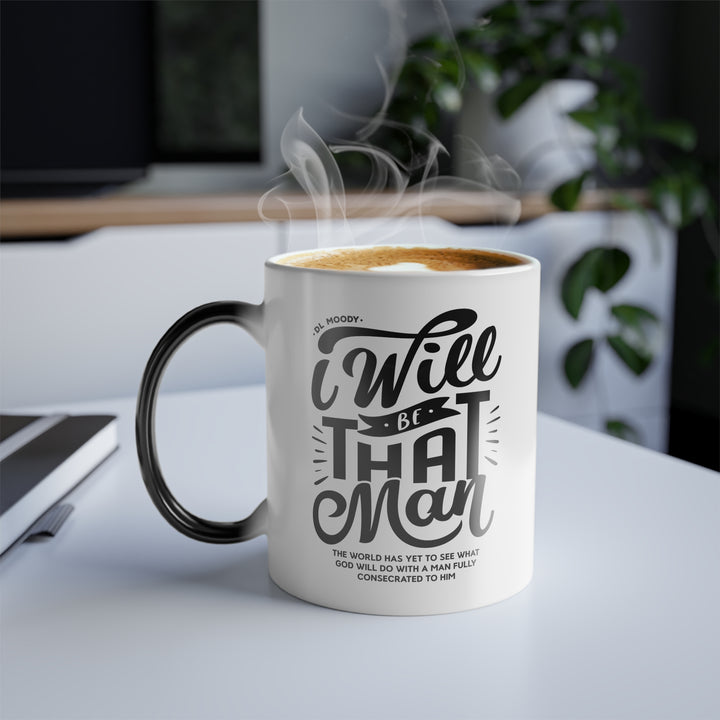 Christian Coffee Mug D.L. Moody's I Will Be That Man Color Morphing Mug