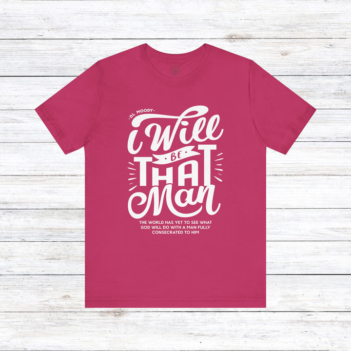 D.L. Moody's I Will Be That Man Unisex T-Shirt T-Shirt Berry S