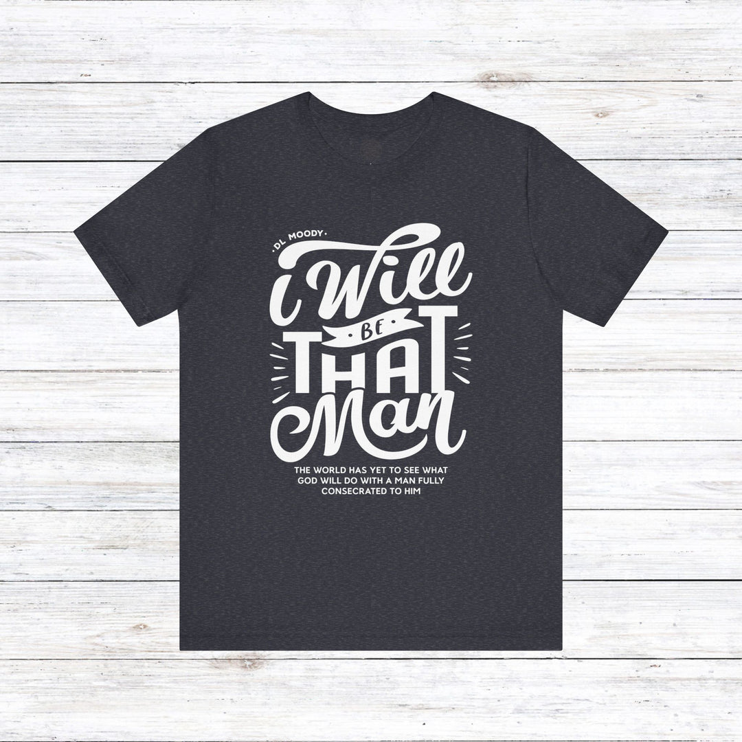 D.L. Moody's I Will Be That Man Unisex T-Shirt T-Shirt Heather Navy S