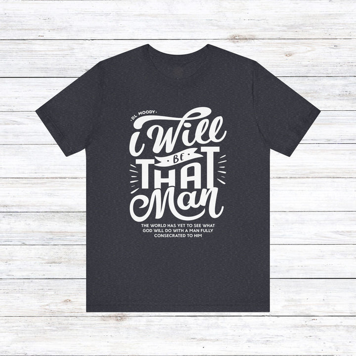 D.L. Moody's I Will Be That Man Unisex T-Shirt T-Shirt Heather Navy S