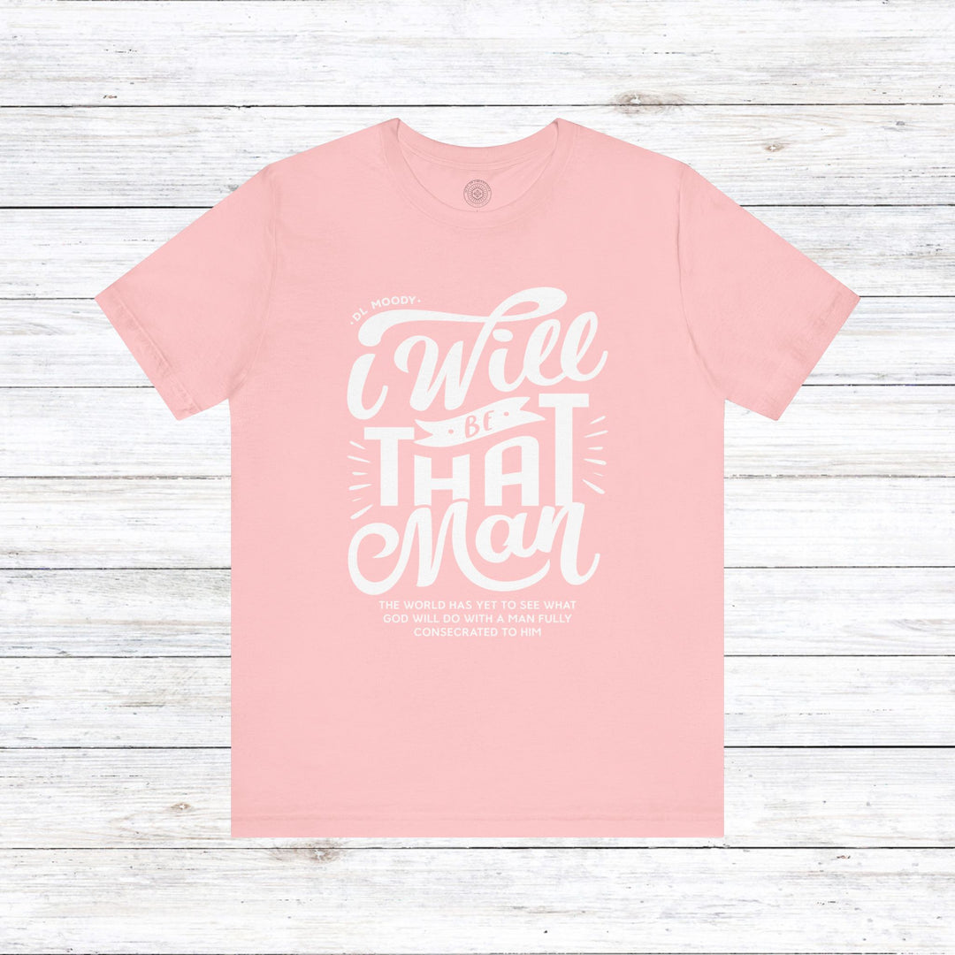 D.L. Moody's I Will Be That Man Unisex T-Shirt T-Shirt Pink S