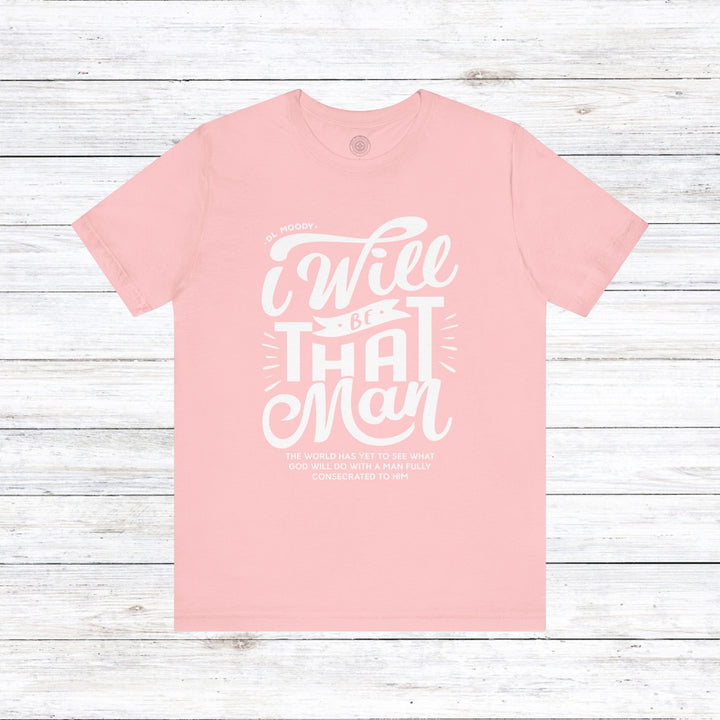 D.L. Moody's I Will Be That Man Unisex T-Shirt T-Shirt Pink S