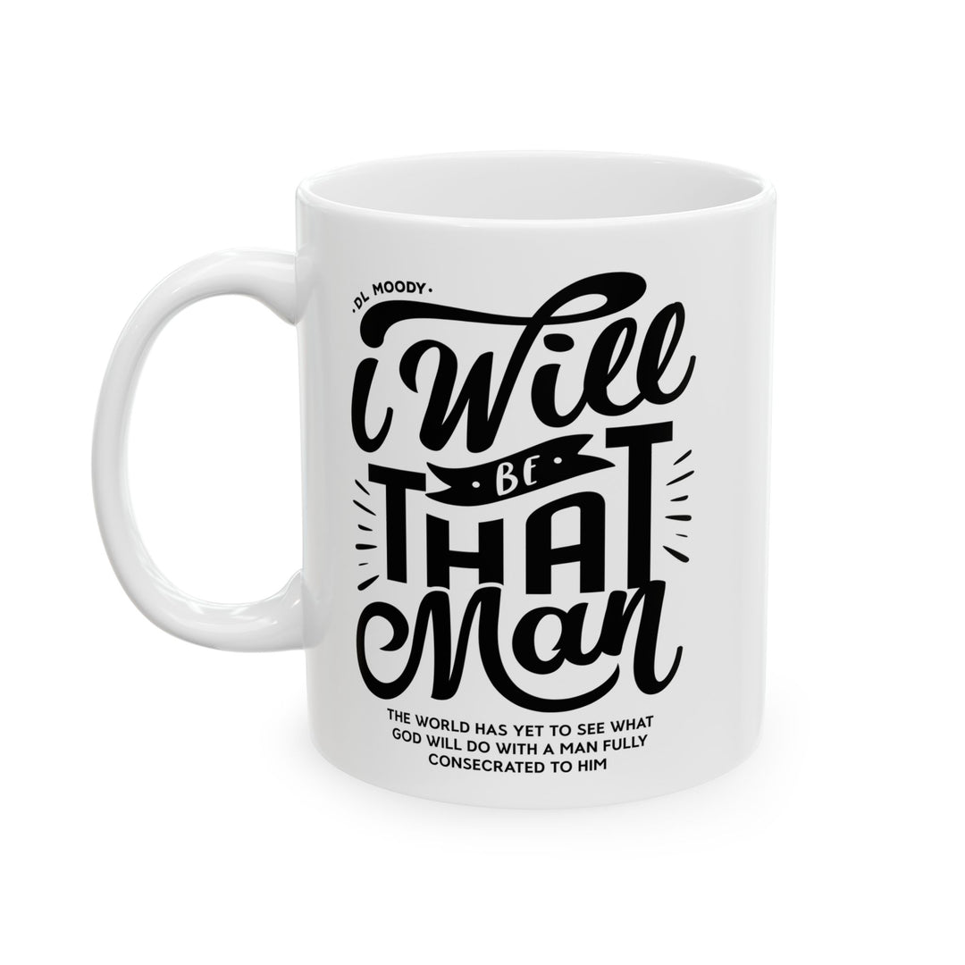 Christian Coffee Mug D.L. Moody's I Will Be That Man Ceramic Mug
