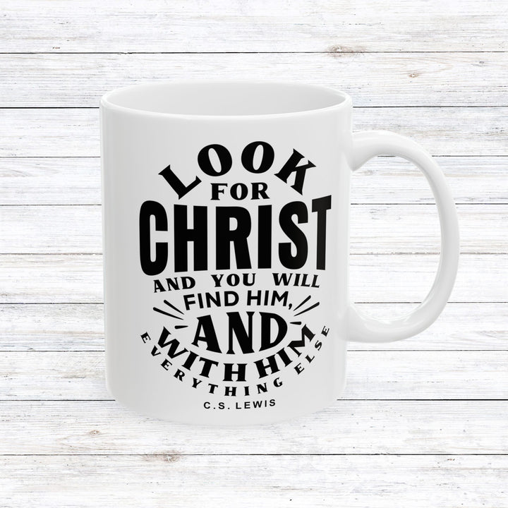 Christian Coffee Mug C.S. Lewis Look For Christ Ceramic Mug 11oz