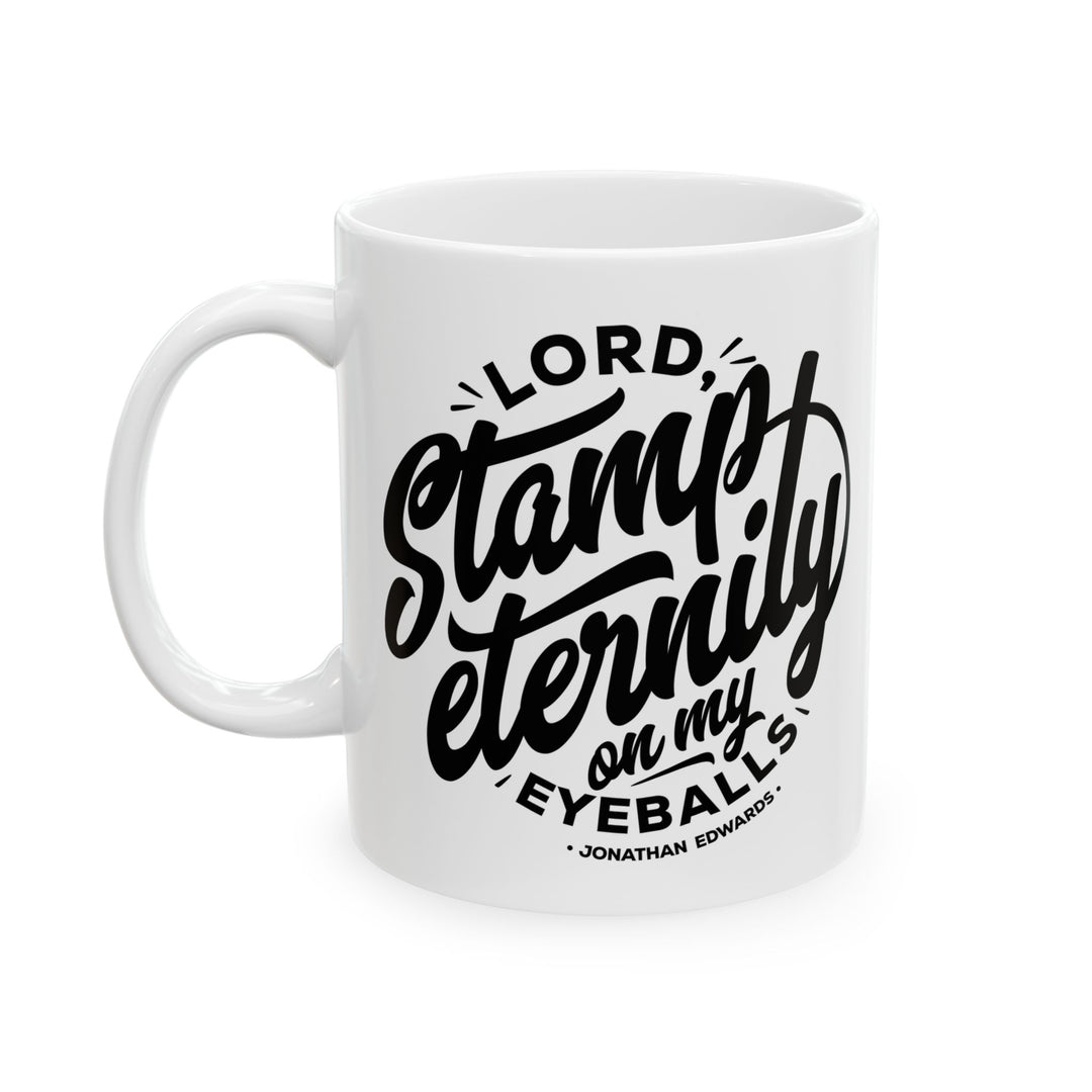 Christian Coffee Mug Jonathan Edwards Stamp Eternity Ceramic Mug