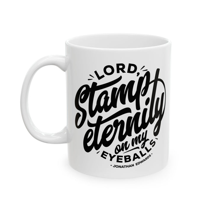 Christian Coffee Mug Jonathan Edwards Stamp Eternity Ceramic Mug