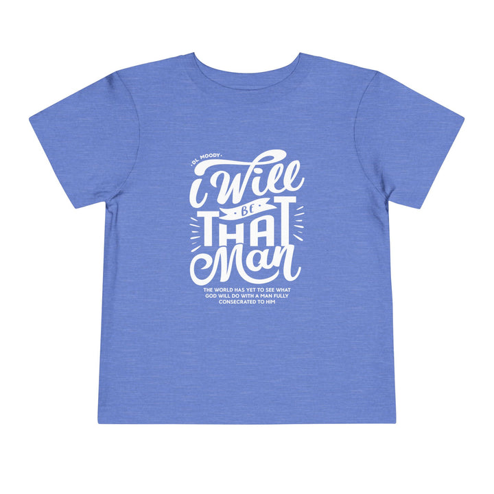 D.L. Moody's I Will Be That Man Toddler Tee Kids clothes Heather Columbia Blue 2T