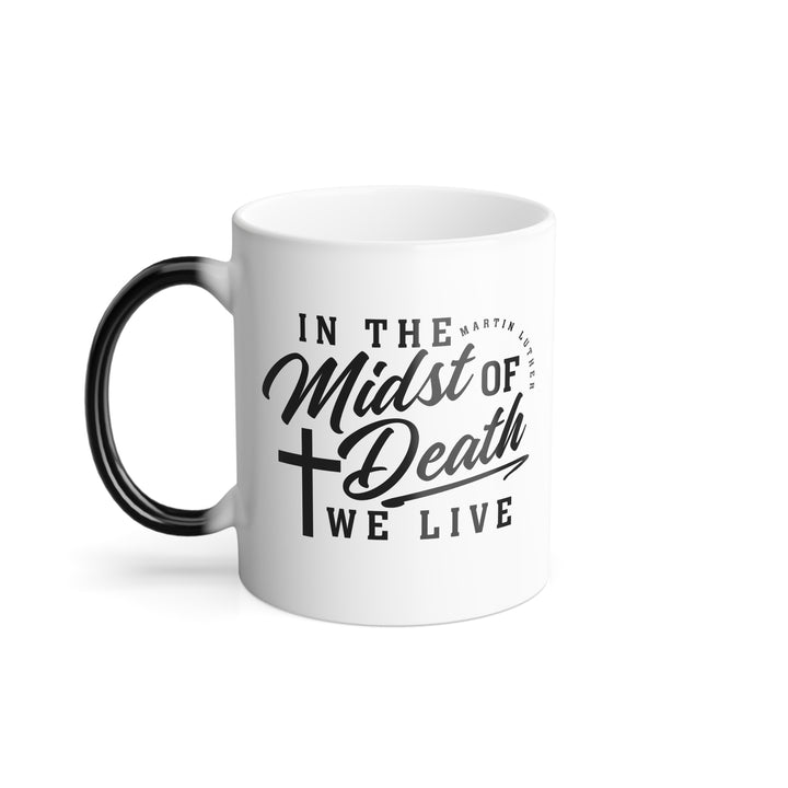Christian Coffee Mug Martin Luther's Midst of Death Color Morphing Mug 11oz