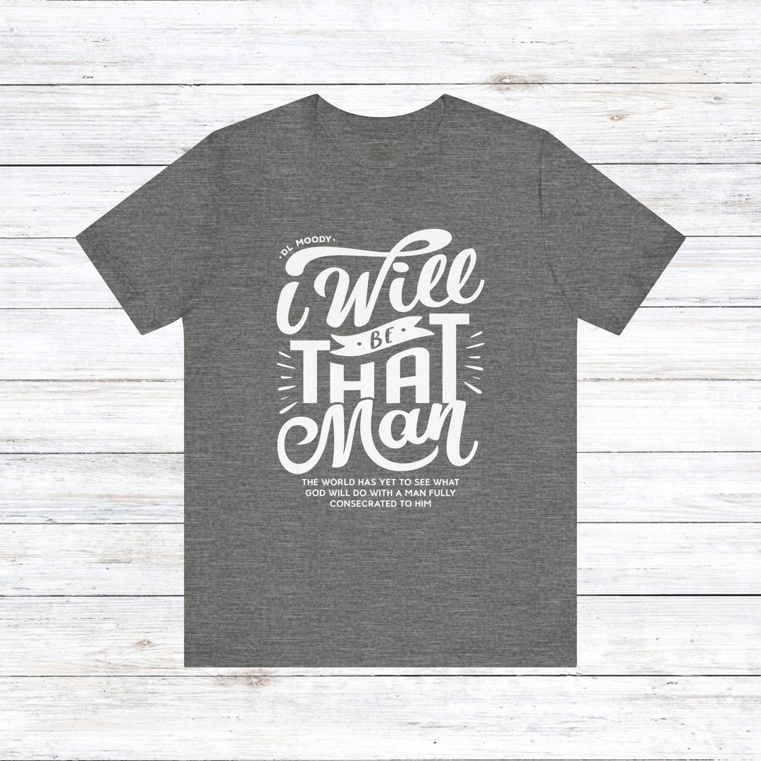 D.L. Moody's I Will Be That Man Unisex T-Shirt T-Shirt Deep Heather S