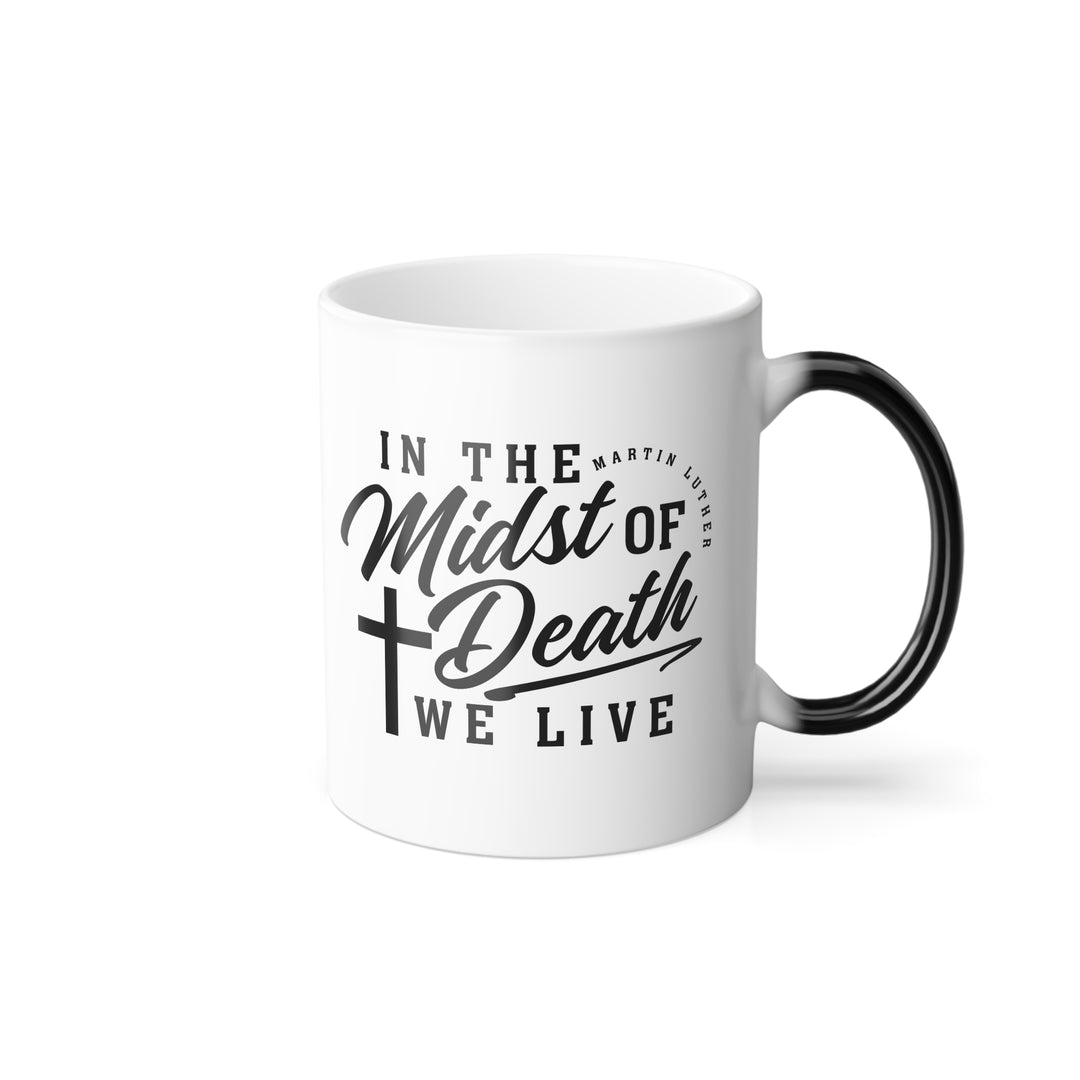 Christian Coffee Mug Martin Luther's Midst of Death Color Morphing Mug
