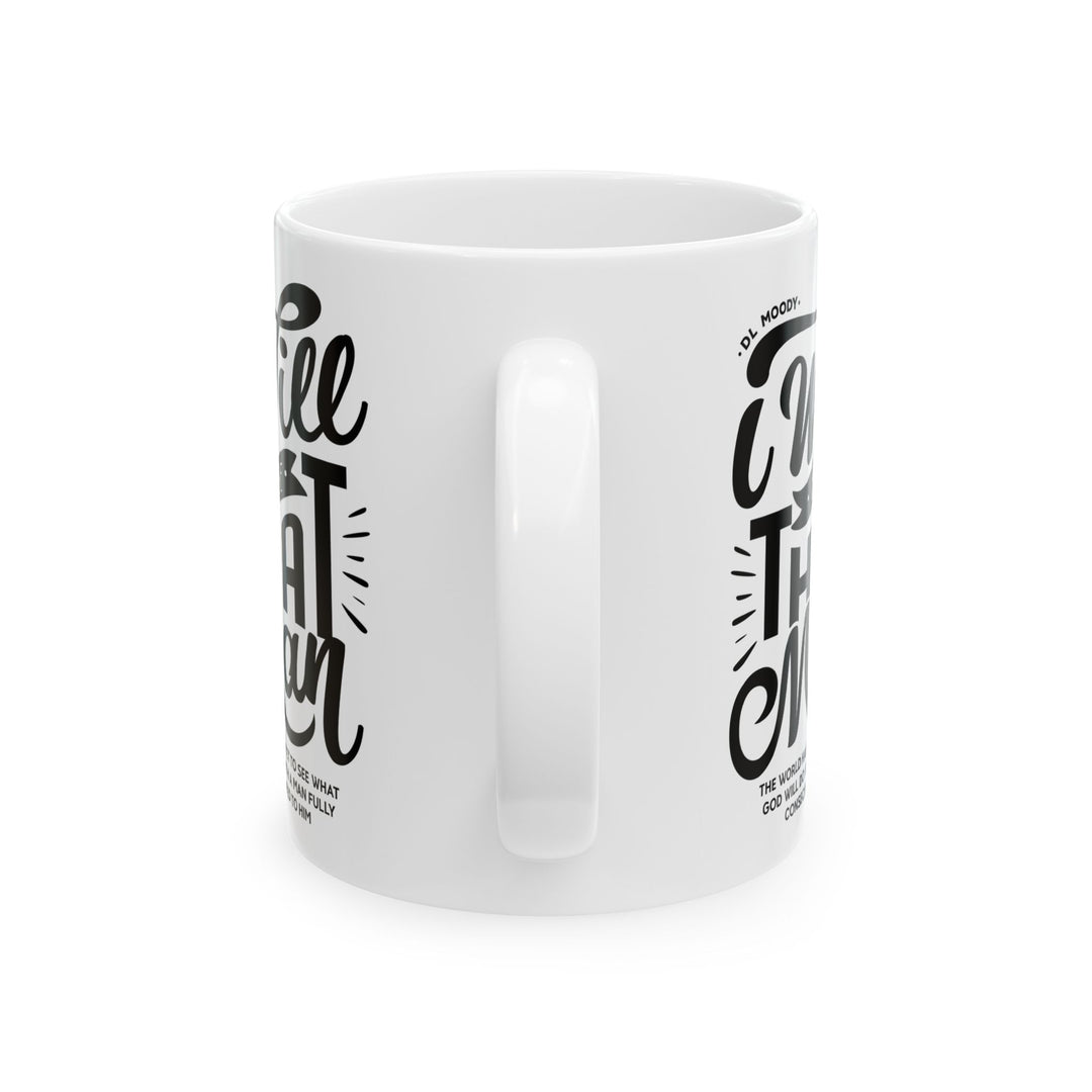 Christian Coffee Mug D.L. Moody's I Will Be That Man Ceramic Mug