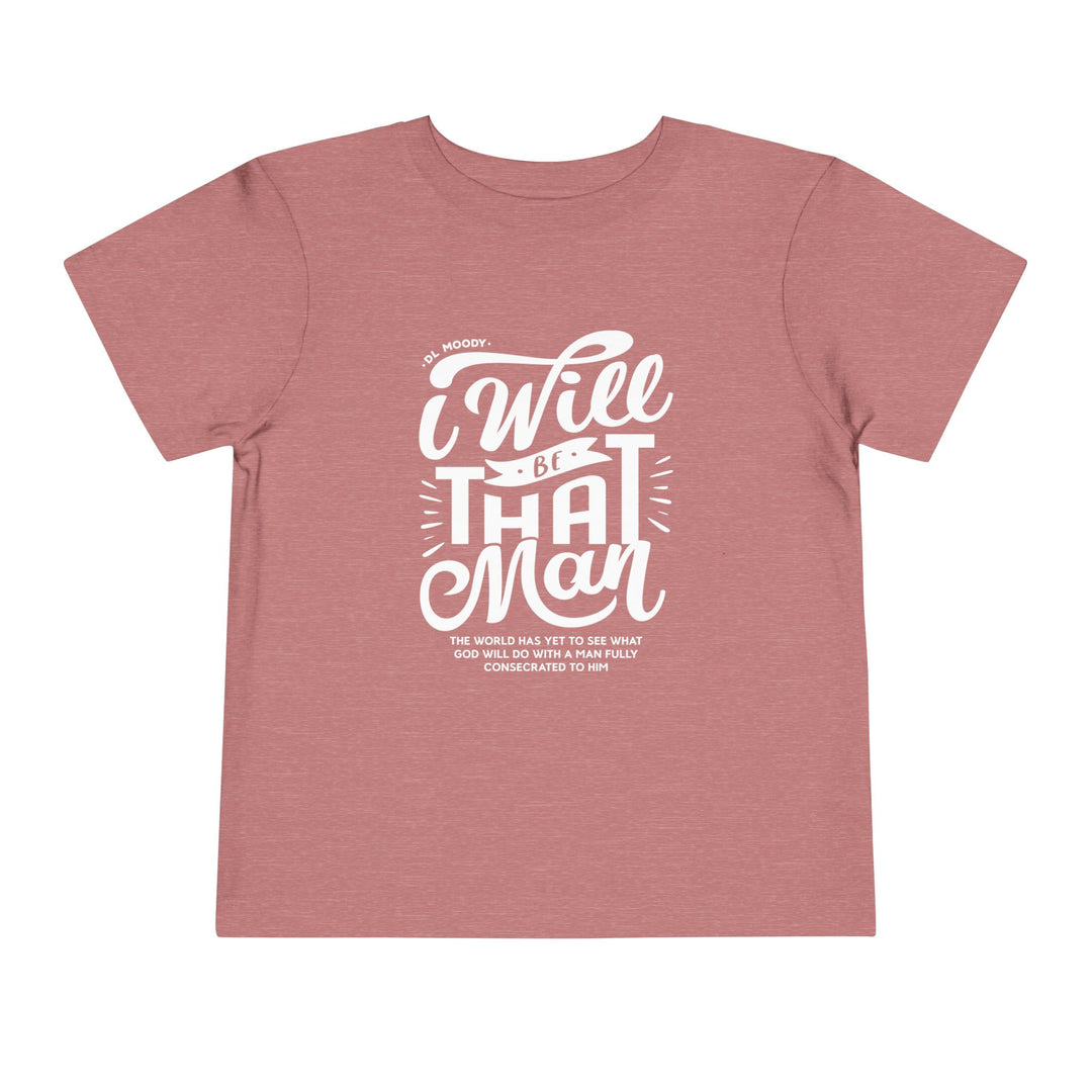 D.L. Moody's I Will Be That Man Toddler Tee Kids clothes Heather Mauve 2T
