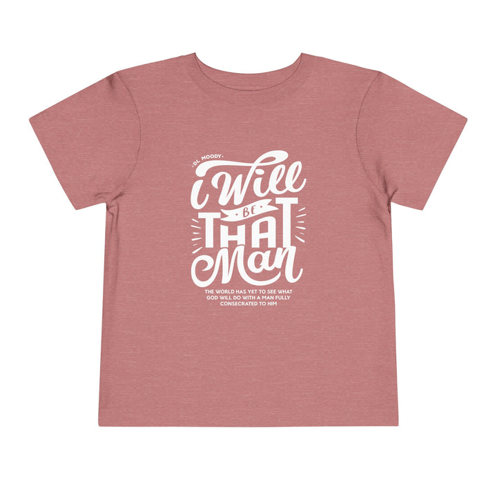 D.L. Moody's I Will Be That Man Toddler Tee Kids clothes Heather Mauve 2T