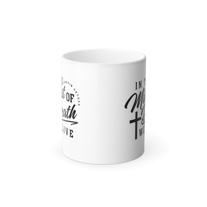 Christian Coffee Mug Martin Luther's Midst of Death Color Morphing Mug