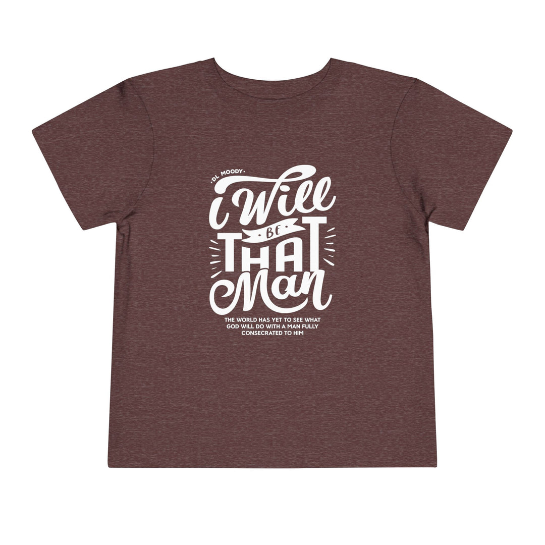 D.L. Moody's I Will Be That Man Toddler Tee Kids clothes Heather Maroon 2T