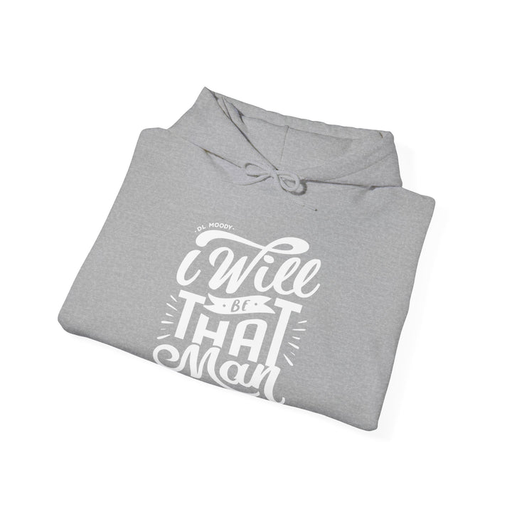 D.L. Moody's I Will Be That Man Hoodie Hoodie