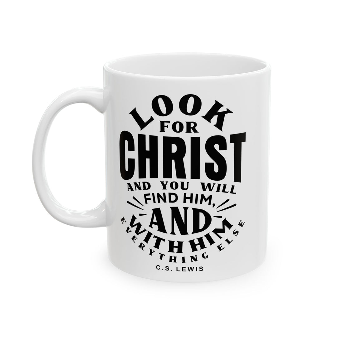Christian Coffee Mug C.S. Lewis Look For Christ Ceramic Mug