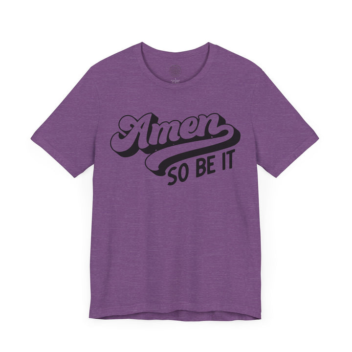 Amen So Be It Unisex T-Shirt T-Shirt   