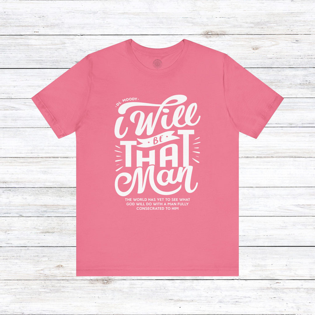 D.L. Moody's I Will Be That Man Unisex T-Shirt T-Shirt Charity Pink S