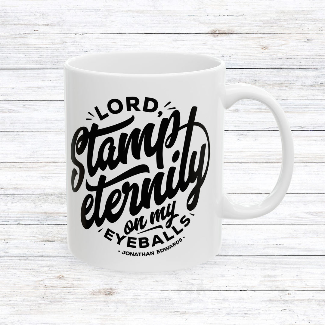 Christian Coffee Mug Jonathan Edwards Stamp Eternity Ceramic Mug 11oz