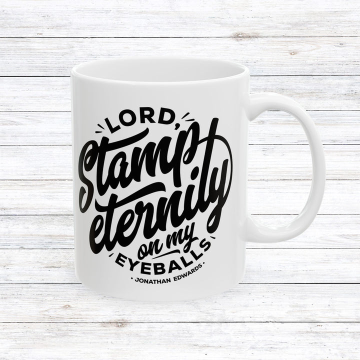 Christian Coffee Mug Jonathan Edwards Stamp Eternity Ceramic Mug 11oz