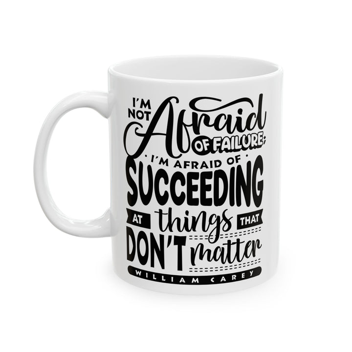 Christian Coffee Mug William Carey's Things That Don't Matter Ceramic Mug
