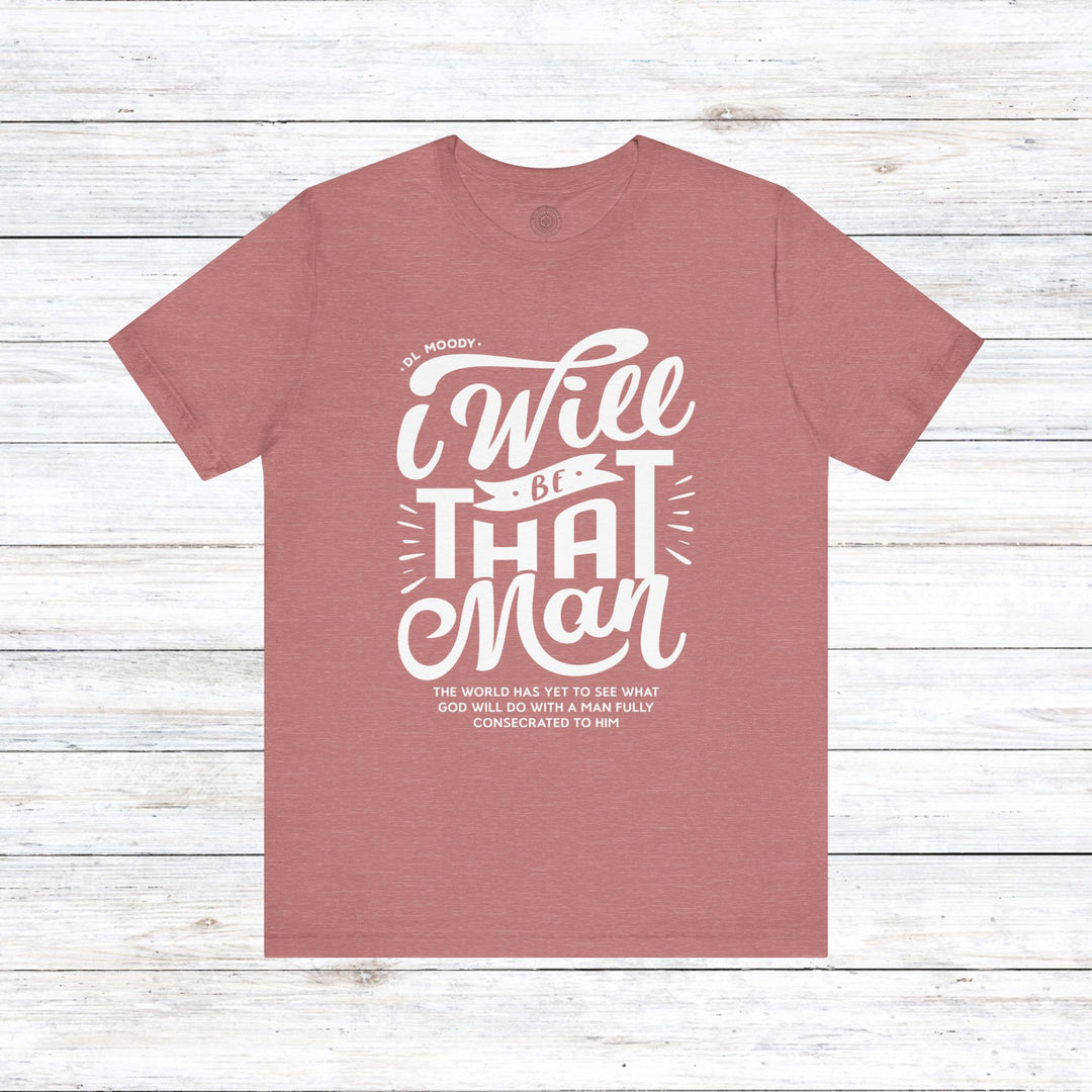 D.L. Moody's I Will Be That Man Unisex T-Shirt T-Shirt Heather Mauve S