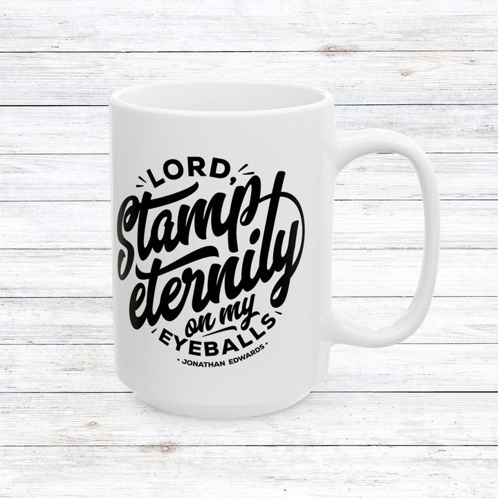 Christian Coffee Mug Jonathan Edwards Stamp Eternity Ceramic Mug 15oz