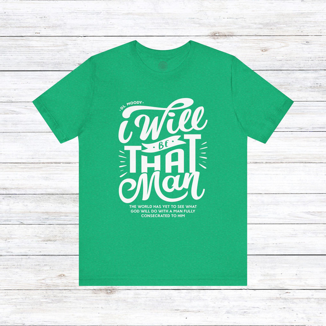 D.L. Moody's I Will Be That Man Unisex T-Shirt T-Shirt Heather Kelly S