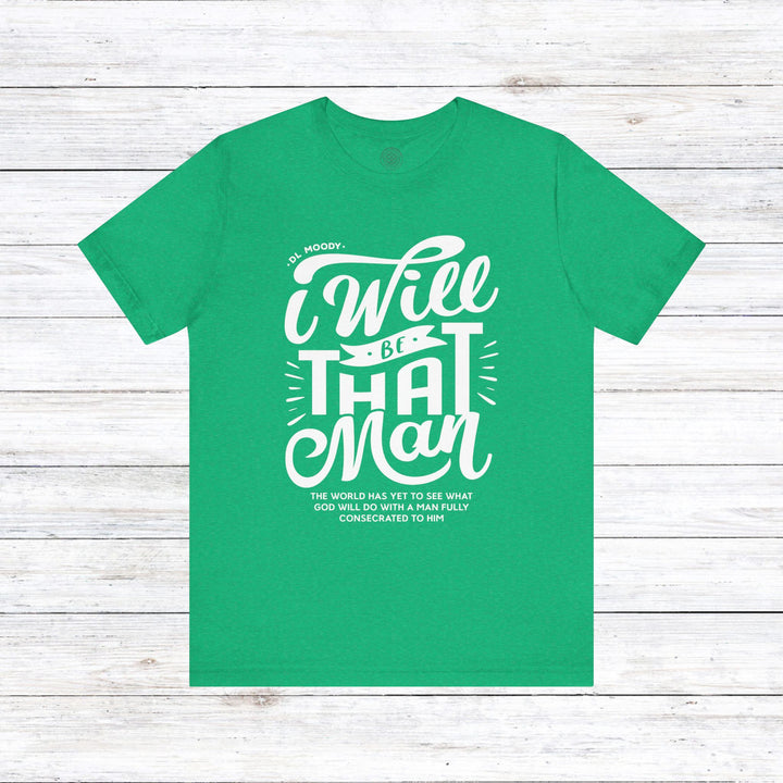 D.L. Moody's I Will Be That Man Unisex T-Shirt T-Shirt Heather Kelly S