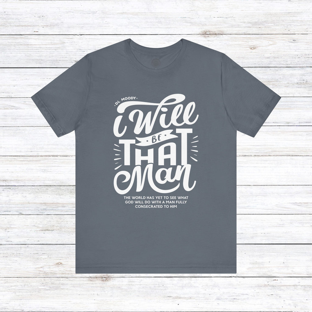D.L. Moody's I Will Be That Man Unisex T-Shirt T-Shirt Steel Blue S