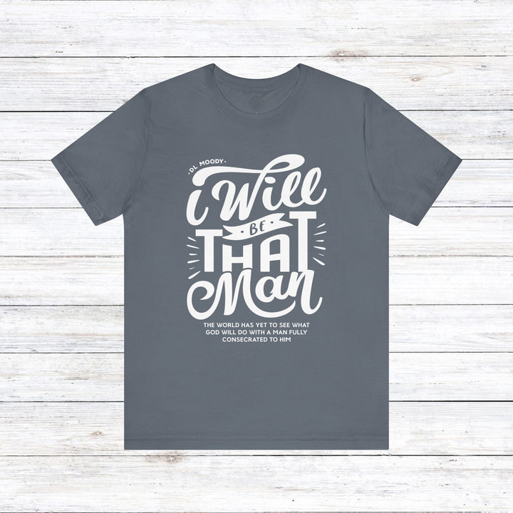 D.L. Moody's I Will Be That Man Unisex T-Shirt T-Shirt Steel Blue S