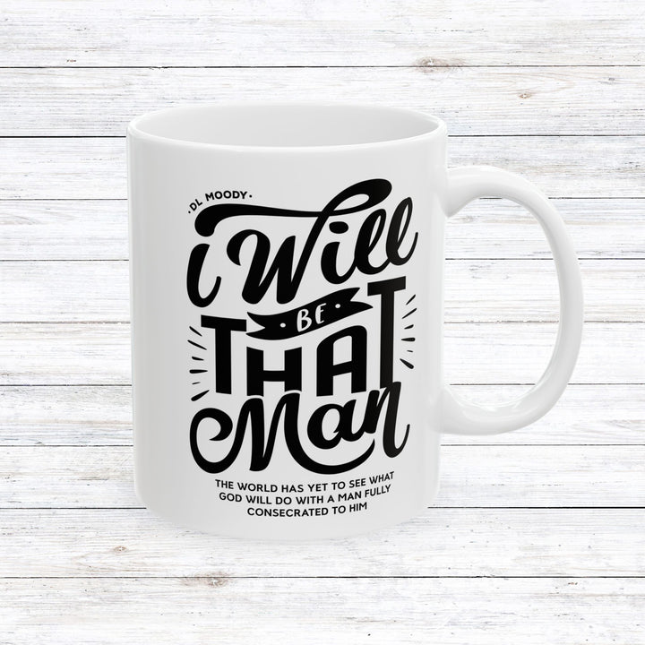 Christian Coffee Mug D.L. Moody's I Will Be That Man Ceramic Mug 11oz