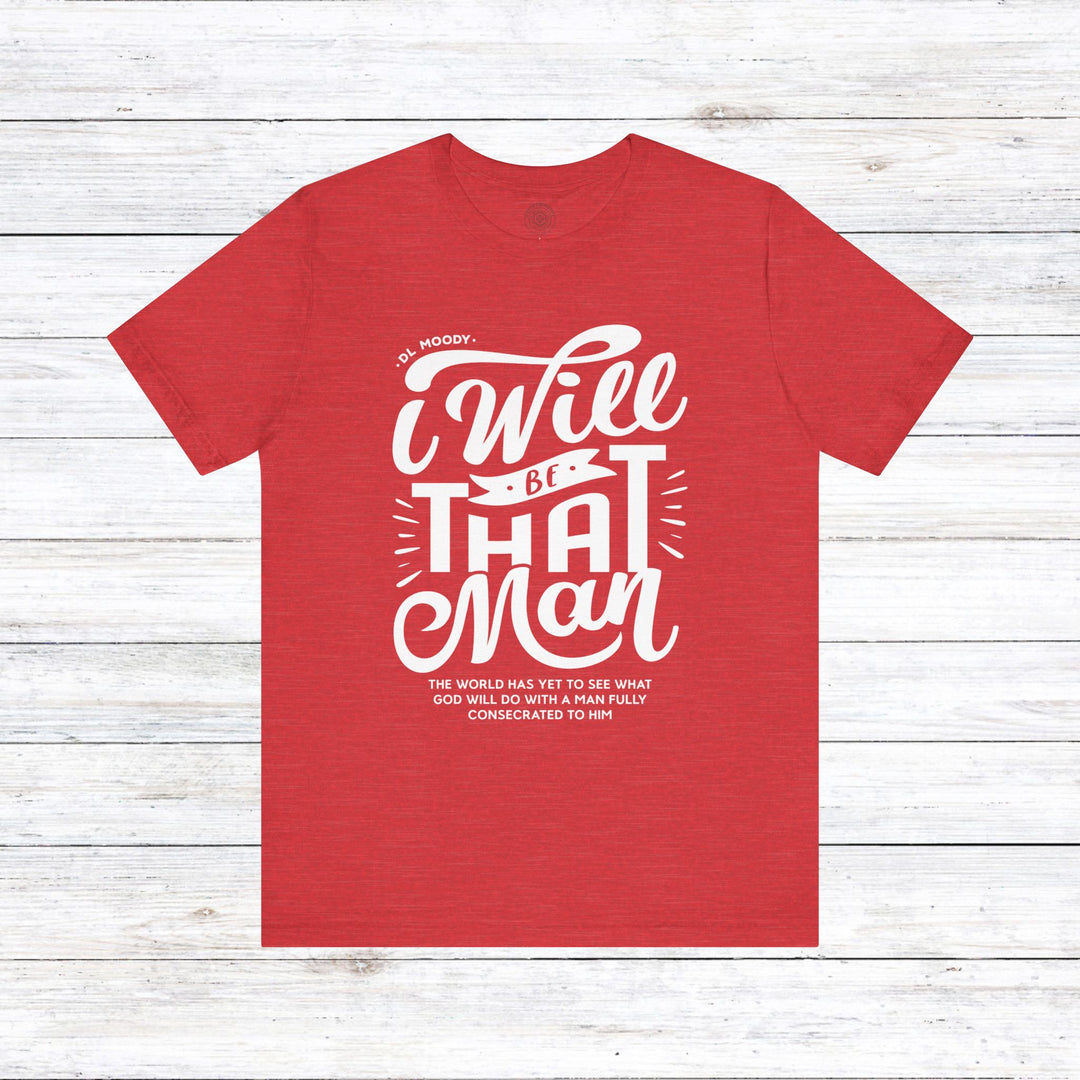 D.L. Moody's I Will Be That Man Unisex T-Shirt T-Shirt Heather Red S