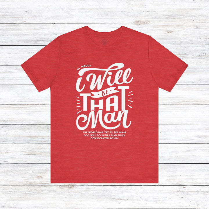D.L. Moody's I Will Be That Man Unisex T-Shirt T-Shirt Heather Red S