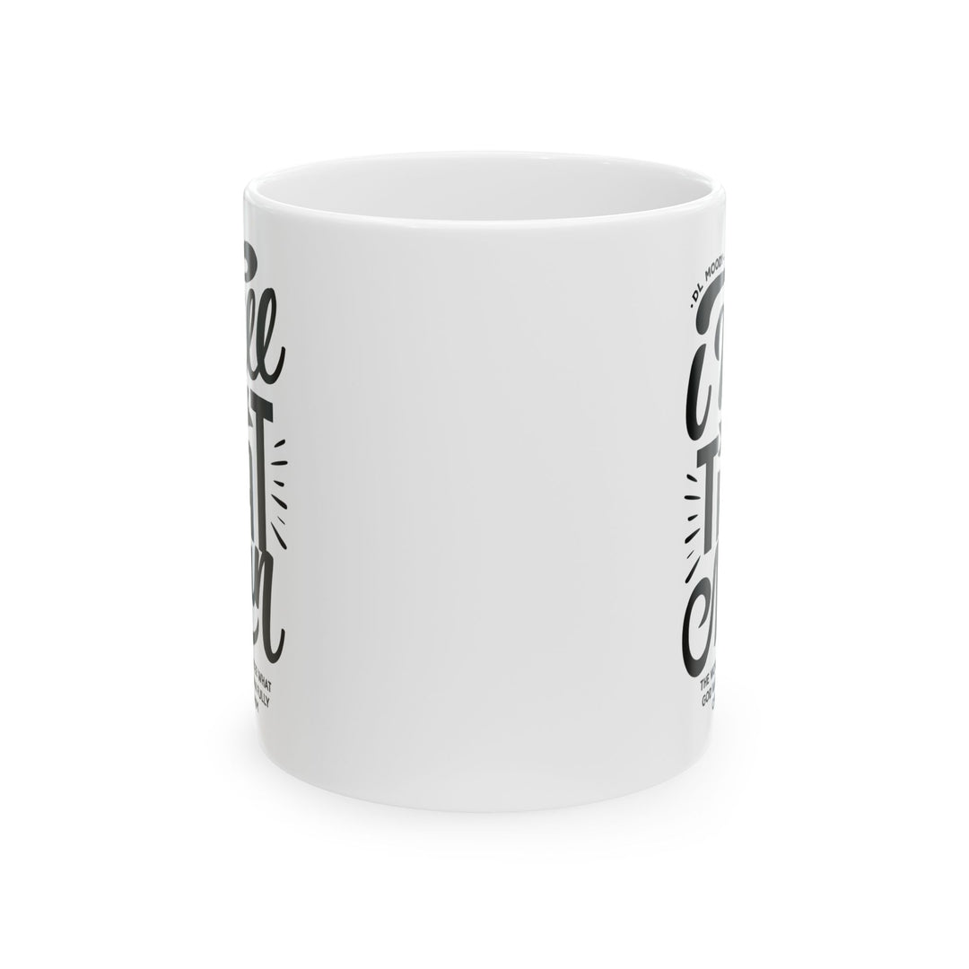 Christian Coffee Mug D.L. Moody's I Will Be That Man Ceramic Mug