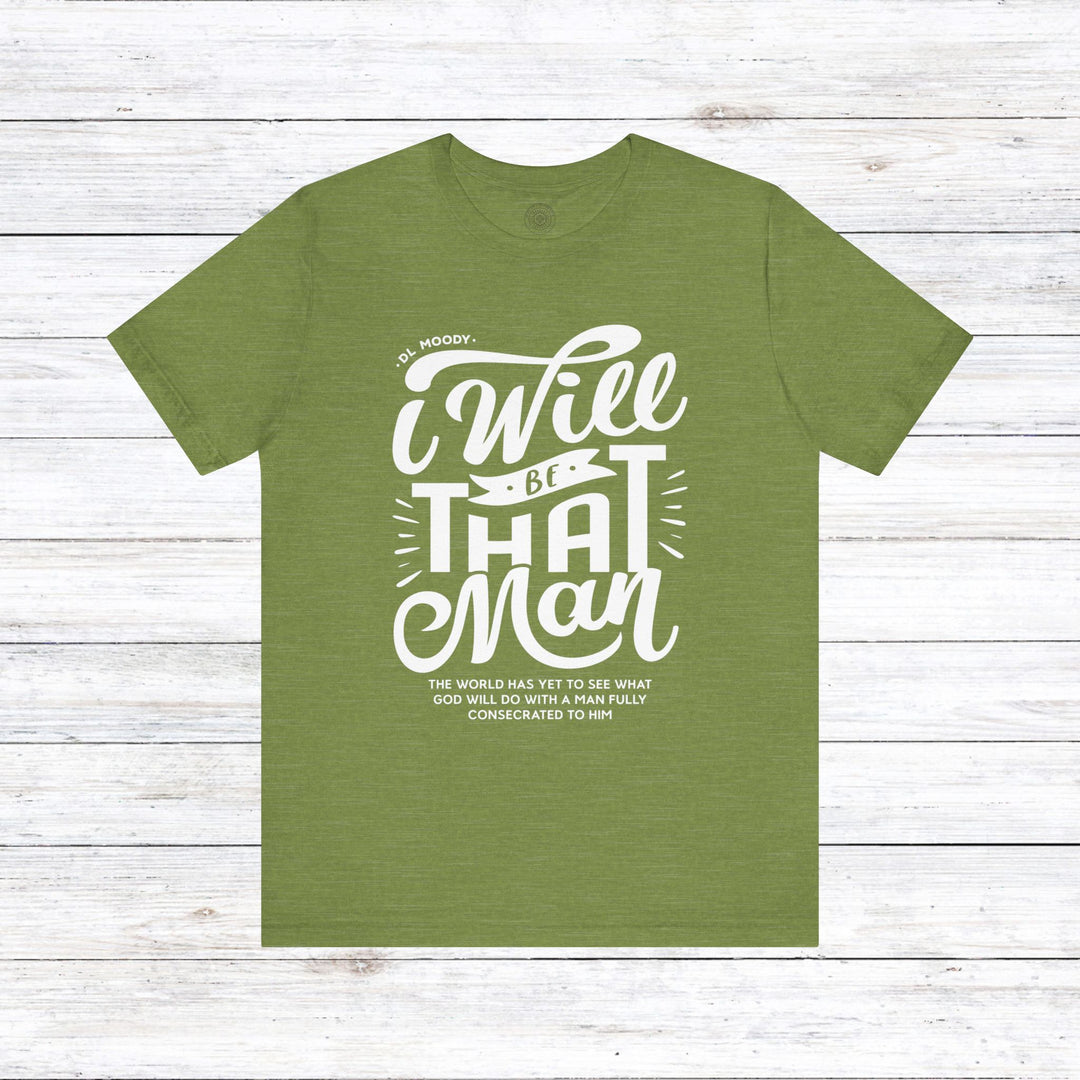 D.L. Moody's I Will Be That Man Unisex T-Shirt T-Shirt Heather Green S