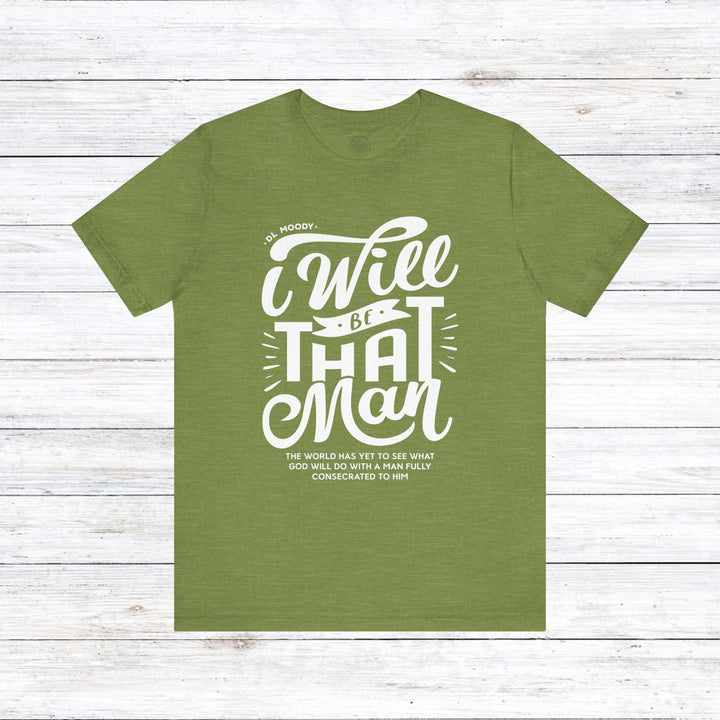 D.L. Moody's I Will Be That Man Unisex T-Shirt T-Shirt Heather Green S