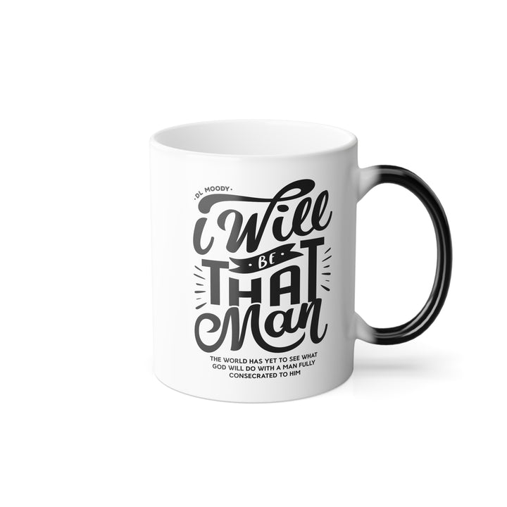 Christian Coffee Mug D.L. Moody's I Will Be That Man Color Morphing Mug
