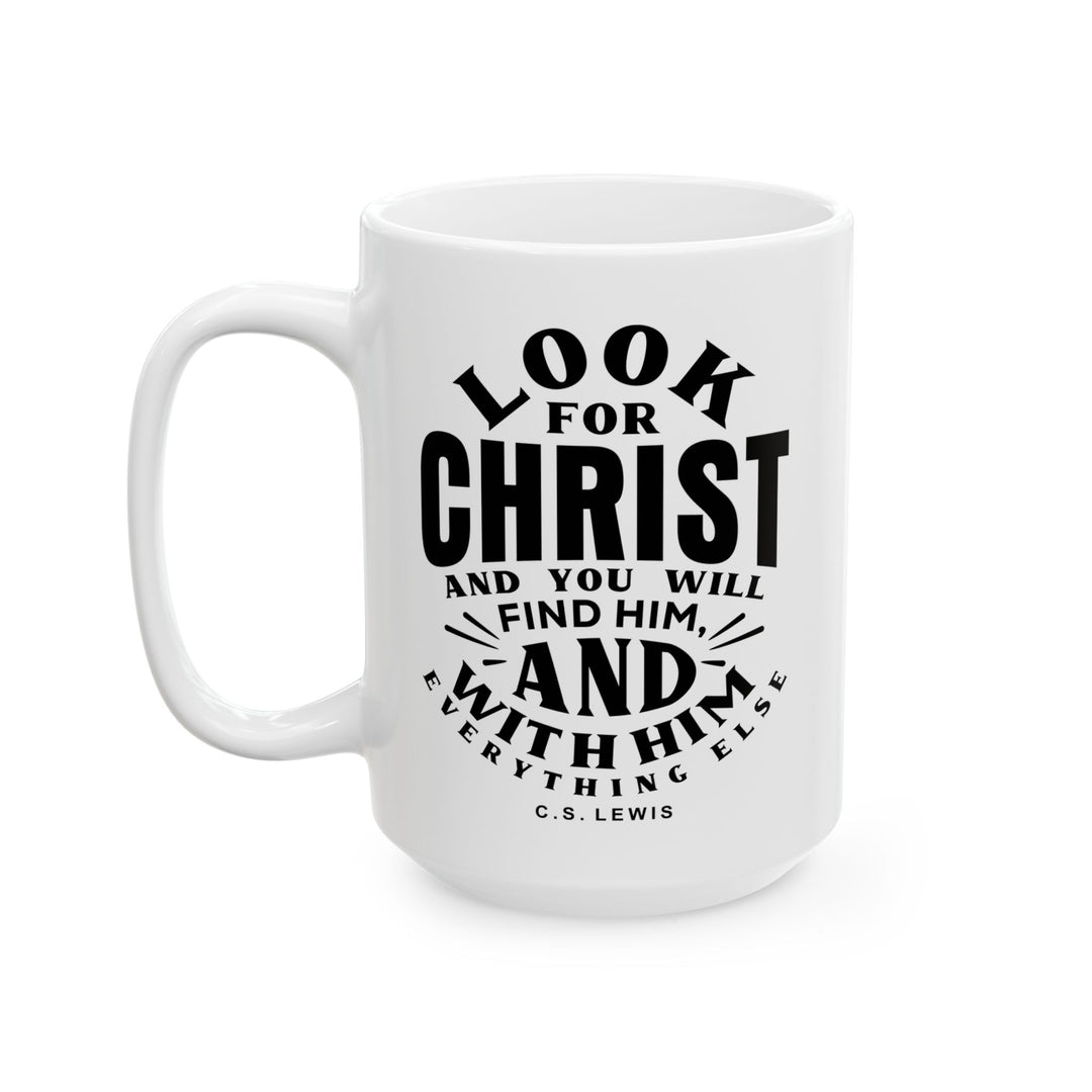 Christian Coffee Mug C.S. Lewis Look For Christ Ceramic Mug