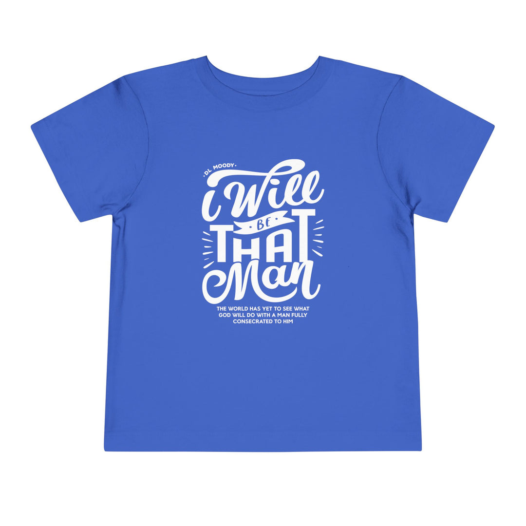 D.L. Moody's I Will Be That Man Toddler Tee Kids clothes True Royal 2T